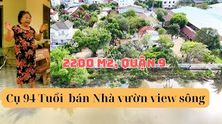 Bà cụ vui tính 83 Tuổi, Bán nhà vườn 2.200 m2 view sông tại Sài gòn. Xem là mê luôn