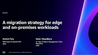 AWS re:Invent 2023 - A migration strategy for edge and on-premises workloads (HYB203)