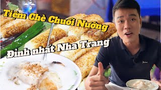 Ăn sập Nha Trang #6. Tiệm Chè Chuối Nướng với hương vị đỉnh nhất Nha Trang.