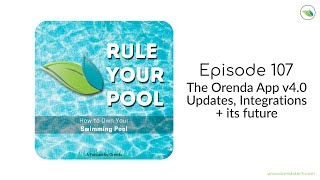 The Orenda App v 4 0 - Updates, integrations, and its future | Rule Your Pool (Episode 107)