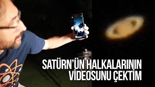 Satürn'ün halkalarının videosunu çektim!