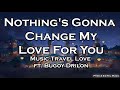 Nothing's Gonna Change My Love For You - Music Travel Love ft. Bugoy Drilon (Lyric Video)