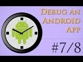 7/8 - How to debug an Android app - Android App in 26 Minutes