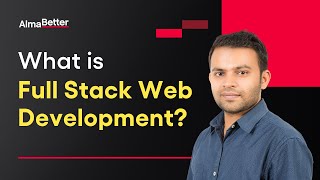 What is Full Stack Web Development? | Tutorial | AlmaBetter