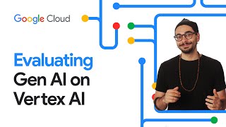 How to evaluate your Gen AI models with Vertex AI