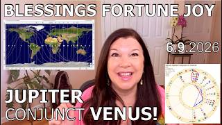 VENUS Conjunct JUPITER Brings Blessings and Joy! [6.9.26] Astrology Numerology AstroCartography