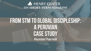 From STM to Global Discipleship: A Peruvian Case Study | Hunter Farrell