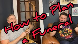 Ep 9 - Planning a Funeral