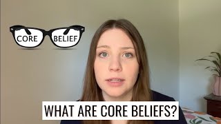 Identifying Your Core Beliefs // Cognitive Behavioral Therapy