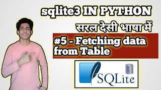 #5 - Fetching records from database Table | Python Sqlite3| In Hindi @CodeWithHarry