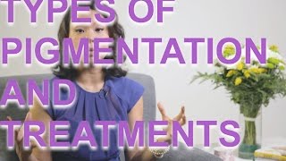 Types of Pigmentation & Treatments