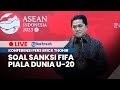 🔴Live Erick Thohir Soal Sanksi FIFA Sepak Bola Indonesia, Alasan FIFA Batalkan Indonesia Tuan Rumah