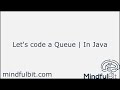 Let's code a Queue | In Java