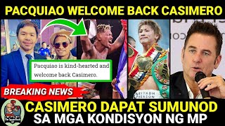 PACQUIAO WELCOME BACK CASIMERO Pero MAHIGPIT ang mga KONDISYON Kung Gusto Bumalik sa MP Promotions