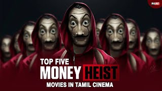 Top 5 Money Heist Movies in Tamil Cinema | InandOutcinema