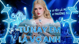 Từ Nay Em Là Vợ Anh Remix - Đưa Bàn Tay Anh Nắm Remix TikTok - Nhạc Remix Hot TikTok 2025