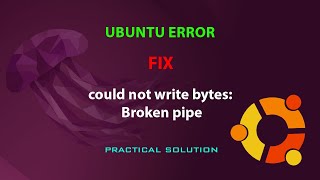 UBUNTU FIX: Could not write bytes: Broken pipe