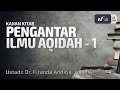 Pengantar Ilmu Aqidah #1: - Mukadimmah - Ustadz Dr. Firanda Andirja M.A