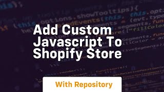 Add custom javascript to shopify store