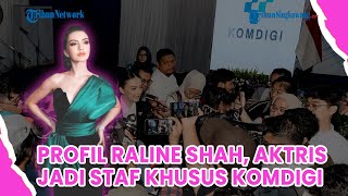 Profil Raline Shah, dari Aktris Jadi Staf Khusus Komdigi