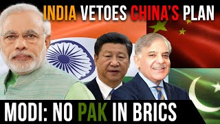 India's Bold Move: Rejecting China's Pakistan Plan in BRICS Summit 2023