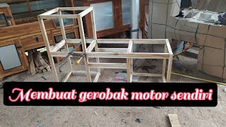 MEMBUAT GEROBAK MOTOR,,GEROBAK PENTOL KUAH part 1 || how to make a motorbike cart, woodworking