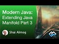 Modern Java - Extending Java Modify JVM Classes (Manifold Part 3)
