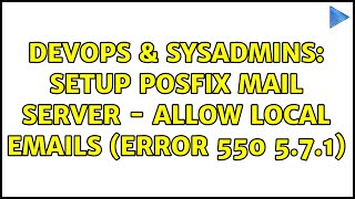 DevOps & SysAdmins: setup posfix mail server - allow local emails (error 550 5.7.1)