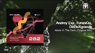 Andrey Exx, TuraniQa, DeDeXgrande - Alone In The Dark (Original Mix) [Exx Muzik]