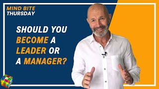 A Big Question: Should You Become a Manager or a Leader