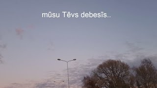 mūsu Tēvs debesīs...