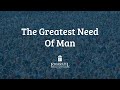 The Greatest Need of Man - 6/21/20 Sunday PM -Pastor Bob Gray II