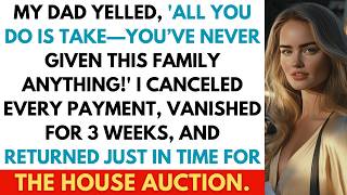 My Dad Yelled, ‘All You Do Is Take—You’ve Never Given This Family Anything’… So I Took It All Back
