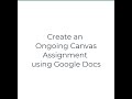 Canvas: Create an Ongoing Canvas Assignment using Google Docs