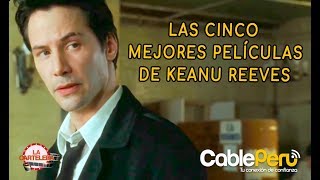 LAS CINCO MEJORES PELÍCULAS DE KEANU REEVES - LA CARTELERA 22 DE JUNIO