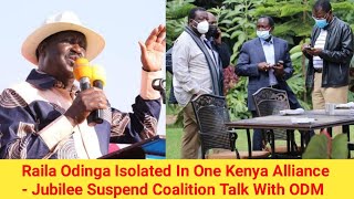 Emerging Details: Raila Isolated In One Kenya Alliance As Jubilee Suspend Coalition Talk With ODM