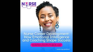 Nurse Career Development: How Emotional Intelligence and Coaching Shape Success (With Ama Mathewo...