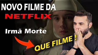 SURPREENDENTE ! NOVO FILME Da NETFLIX - IRMÃ MORTE 2023