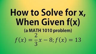 How to Solve for x when Given f(x) [a MATH 1010 Problem]