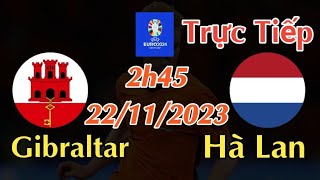 Soi kèo trực tiếp Gibarltar vs Hà Lan - 2h45 Ngày 22/11/2023 - vòng loại Euro 2024