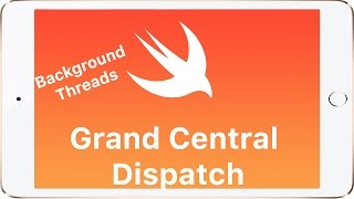 Swift - Grand Central Dispatch and Multi Threading Tutorial