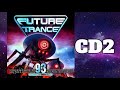 🌟 Future Trance 93 - CD 2: with Scooter, Harris & Ford, DJ Gollum & Empyre One 🌟