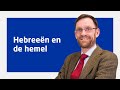 drs  Kees de Vreugd over 'Hebreeën en de hemel'