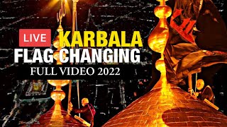 LIVE 🔴 From Karbala Muharram 1444/2022 Flag 🏴 Changing Ceremony Shrine Imam Hussainع | Full Video