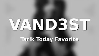 Tarik Bouisfi Today Favorite : VAND3ST - Tough Enough