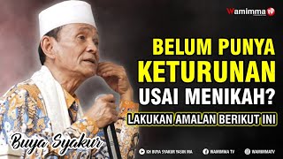 Belum Punya Keturunan Usai Menikah? Lakukan Amalan Berikut ini - Buya Syakur