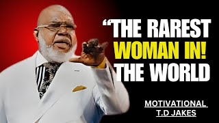 THE RAREST WONMAN THE WORLD || POWAR FULL SPEECH T.D JAKES