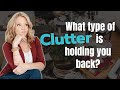 5 Types of Clutter: Which One is Holding You Back?