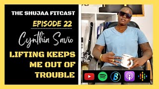 Fitcast | Ep. 22 | Lifting Keeps Me Out of Trouble ft. Cynthia Savio