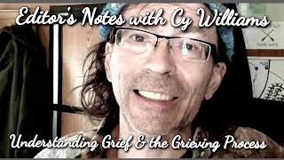 Grief and the Grieving Process - Editor's Notes with Cy Williams